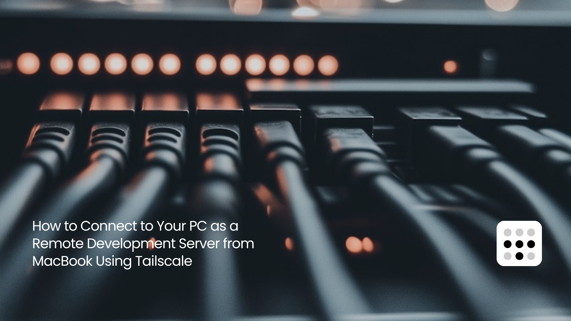 How to Connect Your PC as a Remote Development Server from a MacBook Using Tailscale